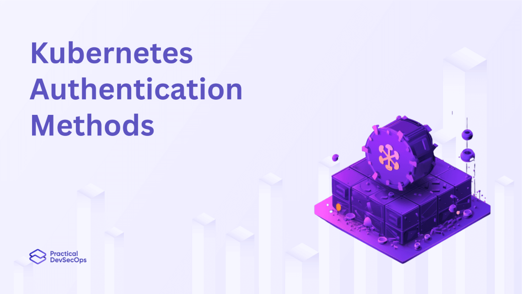 Kubernetes Authentication Methods