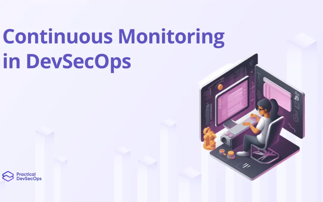 Why Continuous Monitoring is Key in DevSecOps